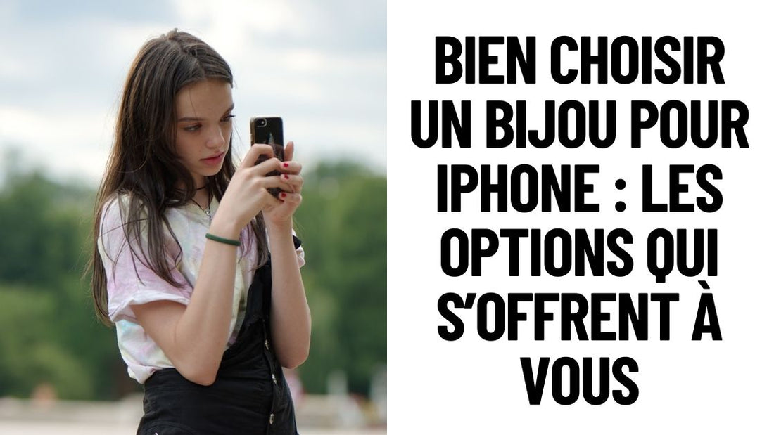 Bien choisir un bijou pour iPhone  les options qui s’offrent à vous
