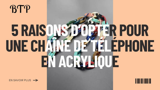 5 raisons d’opter pour une chaîne de téléphone en acrylique