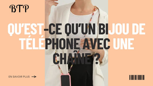 Qu’est-ce qu’un bijou de téléphone avec une chaîne