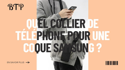 Quel collier de téléphone pour une coque samsung