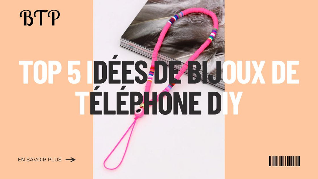 Top 5 idées de bijoux de téléphone DIY