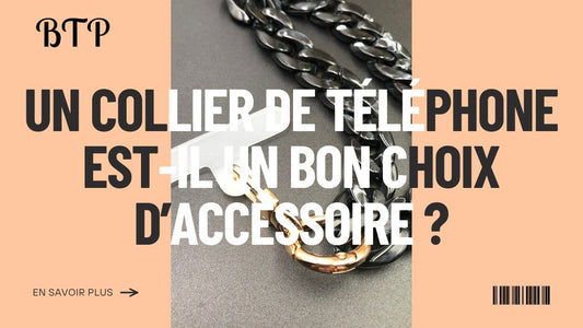 Un collier de téléphone est-il un bon choix d’accessoire